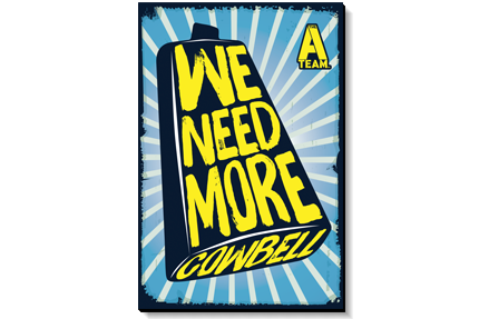 A-Team "More Cowbell" - 2' x3' Canvas